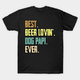 Best Beer Loving Dog Papi Ever Funny Lover Drinking Gifts T-Shirt